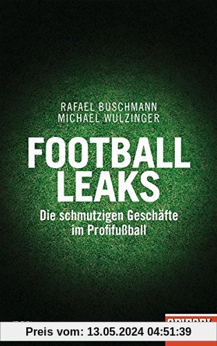 Football Leaks: Die schmutzigen Geschäfte im Profifußball - Ein SPIEGEL-Buch