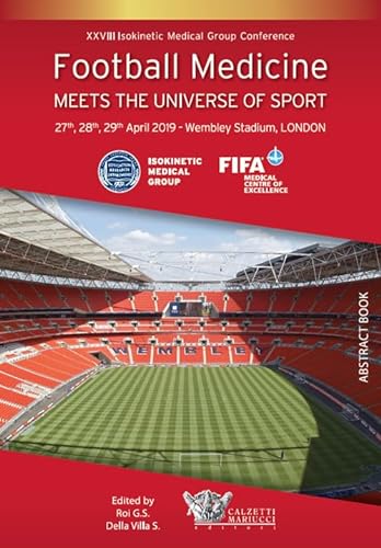 Football medicine meets the universe of sport. XXVIII Isokinetic Medical Group Conference. 27-28-29 April 2019. Wembley Stadium, London (Riabilitazione e prevenzione) von Calzetti Mariucci
