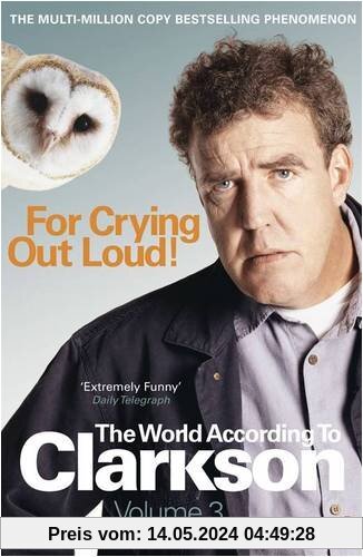 For Crying Out Loud: The World According to Clarkson Volume 3: v. 3 (World According to Clarkson 3)