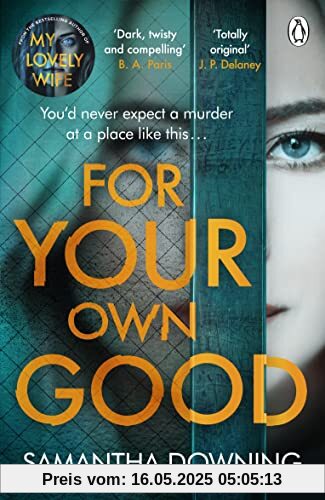 For Your Own Good: The most addictive psychological thriller you'll read this year For Your Own Good: The most addictive psychological thriller you'll read this year