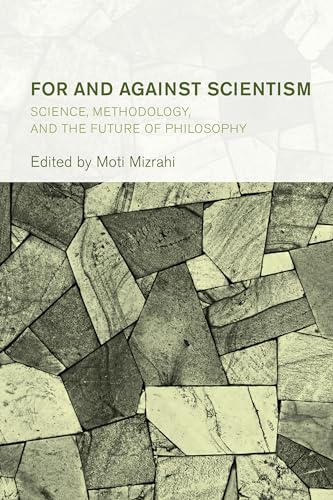 For and Against Scientism: Science, Methodology, and the Future of Philosophy (Collective Studies in Knowledge and Society) von Rowman & Littlefield Publishers