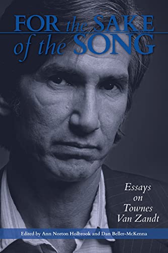 For the Sake of the Song: Essays on Townes Van Zandt von University of North Texas Press