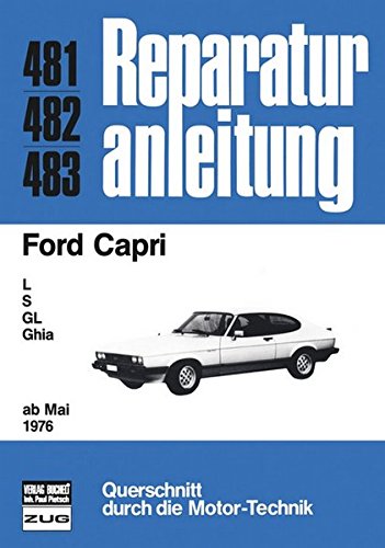 Ford Capri ab 05/1976: L, GL, S, Ghia (Reparaturanleitungen)