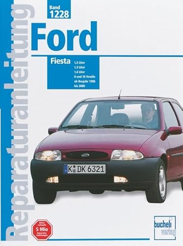 Ford Fiesta: 1,2 Liter, 1,3 Liter, 1,4 Liter, 8 und 16 Ventile (Reparaturanleitungen)