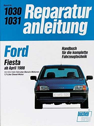 Ford Fiesta ab April 1988: Benzin- und Diesel-Motoren // Reprint der 6. Auflage 1990 (Reparaturanleitungen) von bucheli