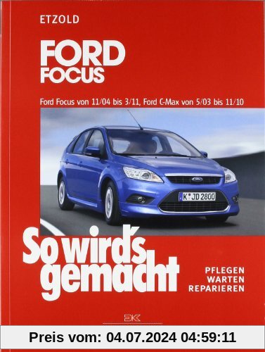 Ford Focus 11/04-3/11, Ford C-Max 5/03-11/10: So wird's gemacht - Band 141