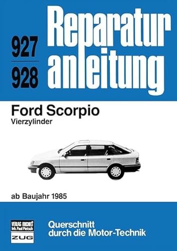 Ford Scorpio Vierzylinder ab Baujahr 1985: Reprint der 5. Auflage 1988 (Reparaturanleitungen) von Bucheli Verlags AG