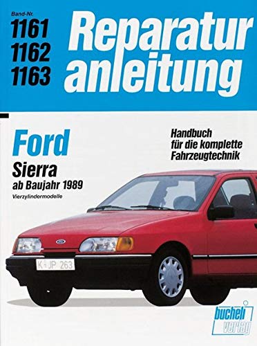 Ford Sierra: ab Baujahr 1989 / Vierzylindermodelle // Reprint der 8. Auflage 1993 (Reparaturanleitungen) von Bucheli Verlag