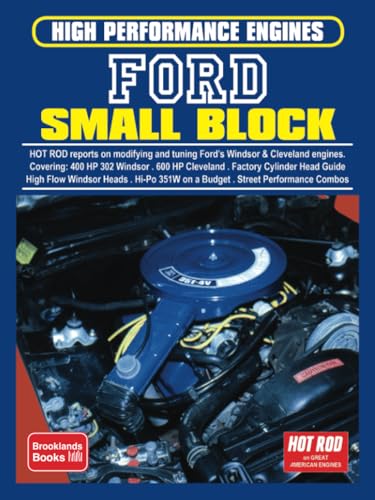 HIGH PERFORMANCE ENGINES FORD SMALL BLOCK: Engine Book: Covers: 400 HP 302 Windsor, 600 HP Cleveland, Factory Cyl. Head Guide, 397 and 416 CID Windsors, Hi-Pp 351W on a Budget, Street Combos