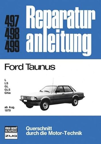 Ford Taunus L / LS / GL / GLS / Ghia: L, LS, GL, GLS, Ghia (Reparaturanleitungen) von Bucheli Verlags AG