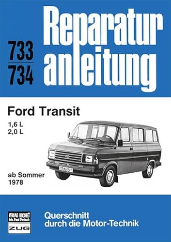 Ford Transit 1,6/2,0 l ab Sommer 1978: 1,6 L; 2,0 L (Reparaturanleitungen) von Bucheli Verlags AG