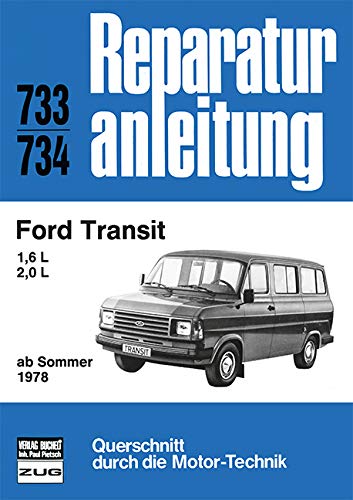 Ford Transit 1,6/2,0 l ab Sommer 1978: 1,6 L; 2,0 L (Reparaturanleitungen) von Bucheli Verlags AG