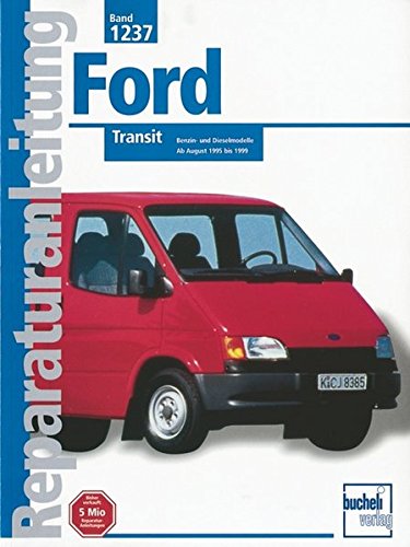 Ford Transit: Benzin und Dieselmodelle / Ab August 1995 bis 1999 // Reprint der 1. Auflage 2000 (Reparaturanleitungen) von Bucheli Verlags AG