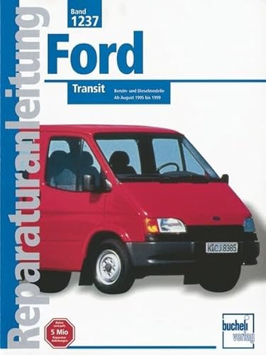 Ford Transit: Benzin und Dieselmodelle / Ab August 1995 bis 1999 // Reprint der 1. Auflage 2000 (Reparaturanleitungen)