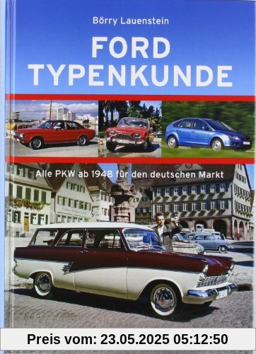 Ford Typenkunde: Alle PKW ab 1948 für den deutschen Markt