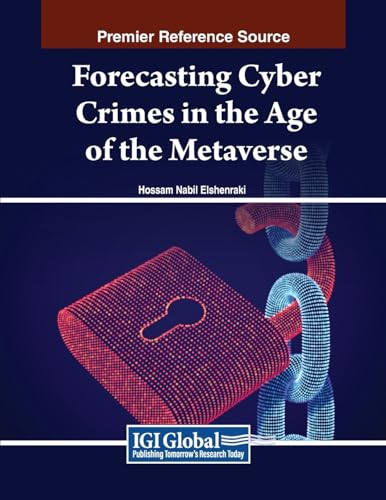 Forecasting Cyber Crimes in the Age of the Metaverse von IGI Global