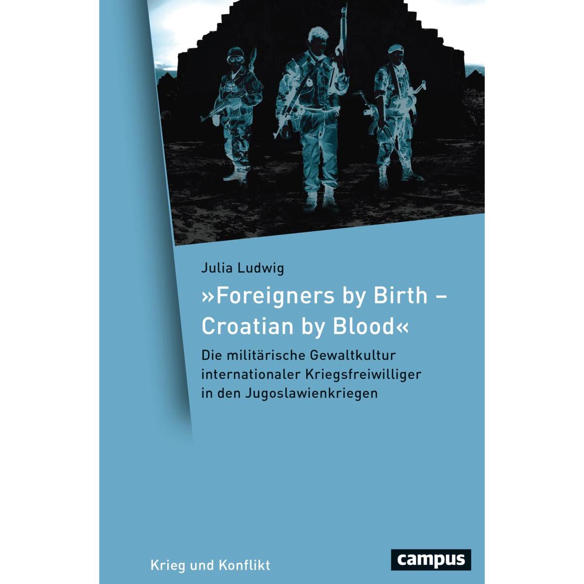 »Foreigners by Birth - Croatian by Blood« von Campus Verlag GmbH