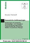 Forensische Anthropologie: Einführung in die Forensische Anthropologie - unter besonderer Berücksichtigung ausgewählter Fragestellungen der Forensischen Medizin mit praktischen Übungen