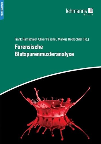 Forensische Blutspurenmusteranalyse von Lehmanns Media GmbH