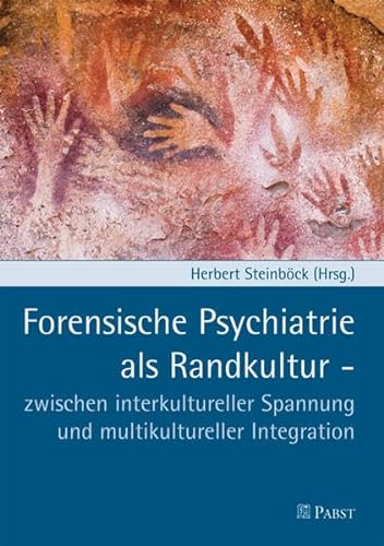 Forensische Psychiatrie als Randkultur: zwischen interkultureller Spannung und multikultureller Integration
