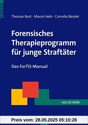Forensisches Therapieprogramm für junge Straftäter: Das ForTiS-Manual (Therapeutische Praxis)
