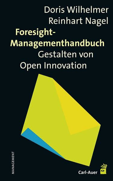Foresight-Managementhandbuch: Das Gestalten von Open Innovation