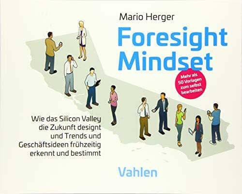 Foresight Mindset?: Die Kunst und Wissenschaft, seine Zukunft zu designen