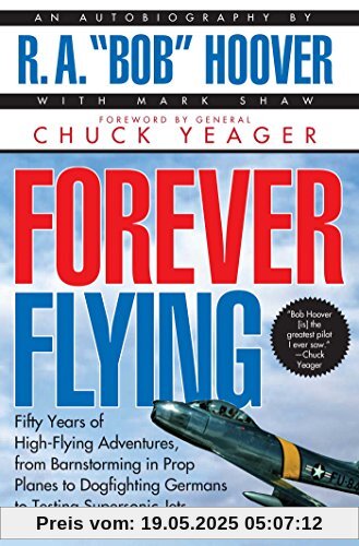Forever Flying: Fifty Years of High-Flying Adventures, from Barnstorming in Pro