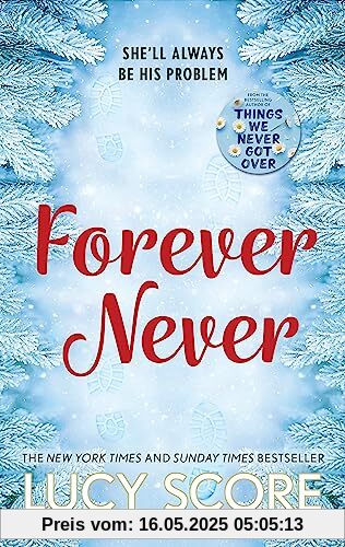 Forever Never: an unmissable and steamy romantic comedy from the author of Things We Never Got Over Forever Never: an unmissable and steamy romantic comedy from the author of Things We Never Got Over