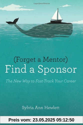 Forget a Mentor, Find a Sponsor: The New Way to Fast-Track Your Career