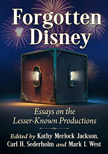 Forgotten Disney: Essays on the Lesser-known Productions