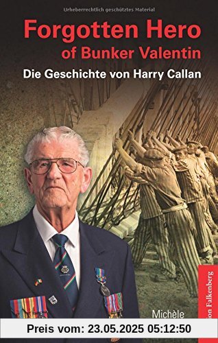 Forgotten Hero of Bunker Valentin: Die Geschichte von Harry Callan
