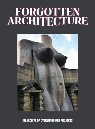 Forgotten Architecture - An Archive of Overshadowed Projects von Produzioni Nero