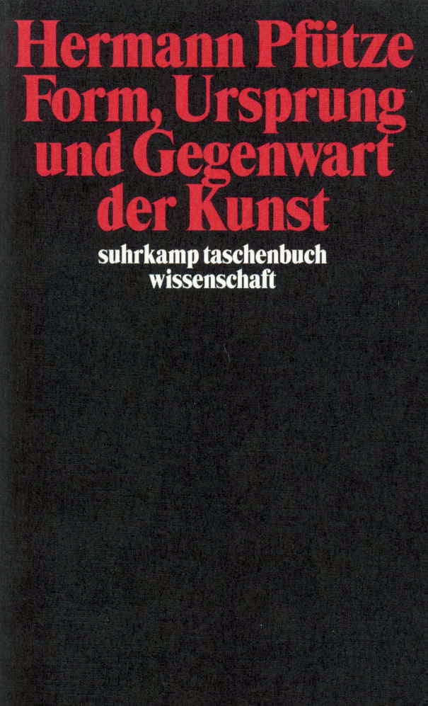 Form, Ursprung und Gegenwart der Kunst Form, Ursprung und Gegenwart der Kunst von Suhrkamp Verlag