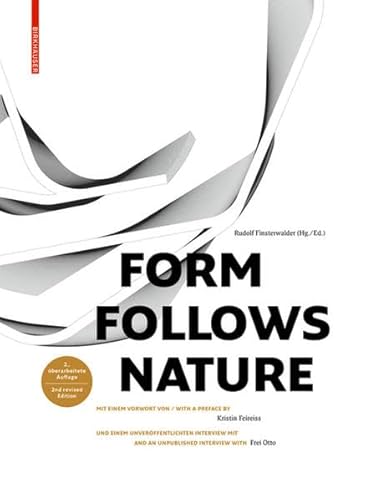 Form Follows Nature: Eine Geschichte der Natur als Modell für Formfindung in Ingenieurbau, Architektur und Kunst / A History of Nature as Model for Design in Engineering, Architecture and Art von Birkhauser