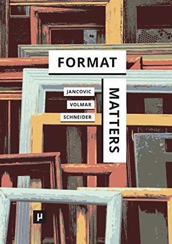 Format Matters: Standards, Practices, and Politics in Media Cultures von Meson Press