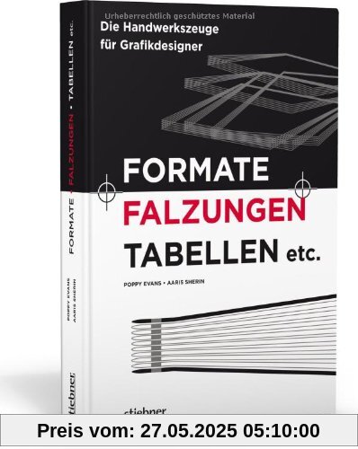 Formate, Falzungen, Tabellen etc: Die Handwerkszeuge für Grafikdesigner Formate, Falzungen, Tabellen etc: Die Handwerkszeuge für Grafikdesigner