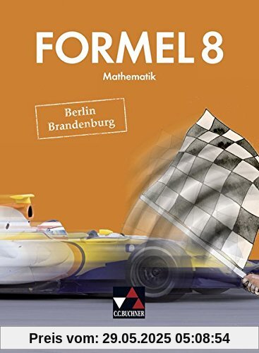 Formel - Berlin/Brandenburg / Mathematik für integrierte Sekundarschulen und Oberschulen: Formel - Berlin/Brandenburg / Formel Berlin/Brandenburg 8: ... integrierte Sekundarschulen und Oberschulen Formel - Berlin/Brandenburg / Mathematik für integrierte Sekundarschulen und Oberschulen: Formel - Berlin/Brandenburg / Formel Berlin/Brandenburg 8: ... integrierte Sekundarschulen und Oberschulen
