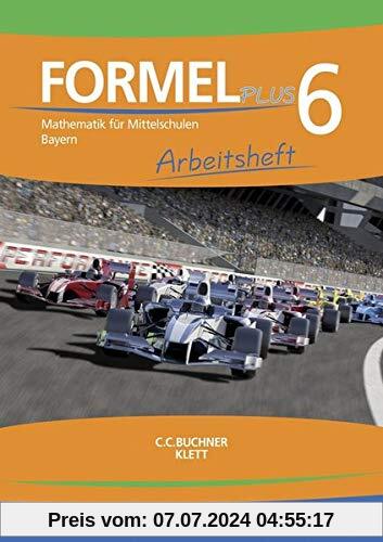 Formel PLUS 6. Ausgabe Bayern Mittelschule: Arbeitsheft Klasse 6 (Formel PLUS. Ausgabe Bayern Mittelschule ab 2017)