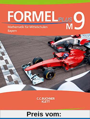 Formel PLUS 9 M. Ausgabe Bayern Mittelschule: Schulbuch Klasse 9 (Kurs M) (Formel PLUS. Ausgabe für Bayern Mittelschule ab 2017)