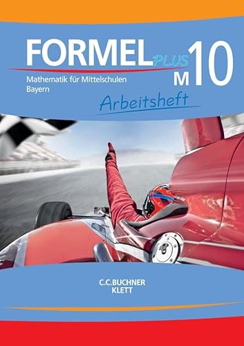 Formel PLUS – Bayern / Formel PLUS Bayern AH M10: Mathematik für Mittelschulen zum LehrplanPLUS (Formel PLUS – Bayern: Mathematik für Mittelschulen zum LehrplanPLUS)