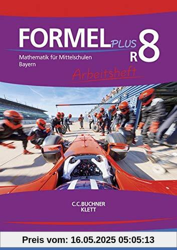 Formel PLUS – Bayern / Formel PLUS Bayern AH R8: Mathematik für Mittelschulen zum LehrplanPLUS (Formel PLUS – Bayern: Mathematik für Mittelschulen zum LehrplanPLUS)