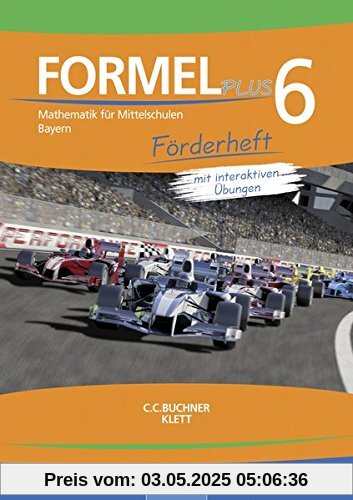 Formel PLUS – Bayern / Mathematik für Mittelschulen zum LehrplanPLUS: Formel PLUS – Bayern / Formel PLUS Bayern Förderheft 6: Mathematik für Mittelschulen zum LehrplanPLUS