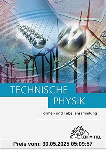 Formel- und Tabellensammlung: Technische Physik