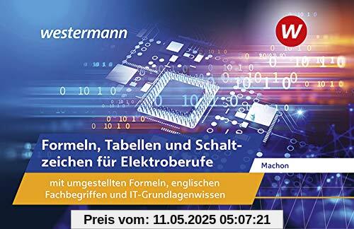 Formeln, Tabellen und Schaltzeichen für Elektroberufe mit umgestellten Formeln, englischen Fachbegriffen und IT-Grundlagenwissen: Formelsammlung: Für ... englischen Fachbegriffen... / Formelsammlung