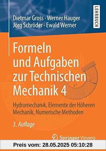 Formeln und Aufgaben zur Technischen Mechanik 4: Hydromechanik, Elemente der Höheren Mechanik, Numerische Methoden