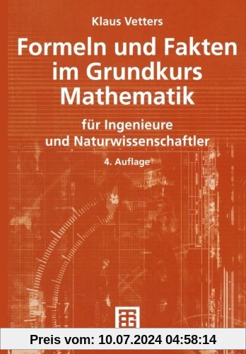 Formeln und Fakten im Grundkurs Mathematik: für Ingenieure und Naturwissenschaftler (Mathematik für Ingenieure und Naturwissenschaftler, Ökonomen und Landwirte)