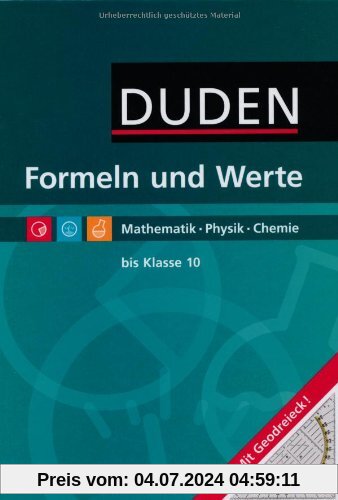 Formeln und Werte - Sekundarstufe I: Duden: Formeln und Werte. Formelsammlung bis Klasse 10. Mathematik, Physik, Chemie