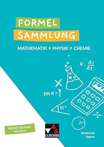 Formelsammlungen / Formelsammlung Mathe - Physik - Chemie: Mathematik – Physik – Chemie. Realschule Bayern von Buchner, C.C. Verlag