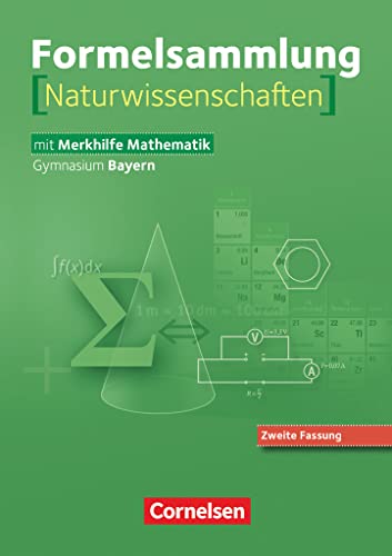Formelsammlungen Sekundarstufe I und II - Bayern - 8.-12. Jahrgangsstufe: Mathematik - Naturwissenschaften (Neuausgabe) - Formelsammlung von Cornelsen Verlag GmbH